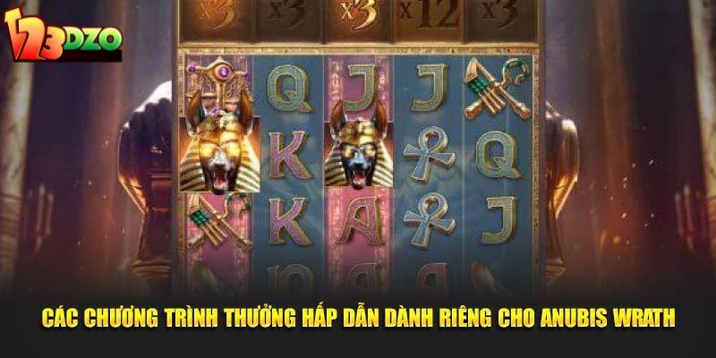 Các chương trình thưởng hấp dẫn dành riêng cho Anubis Wrath