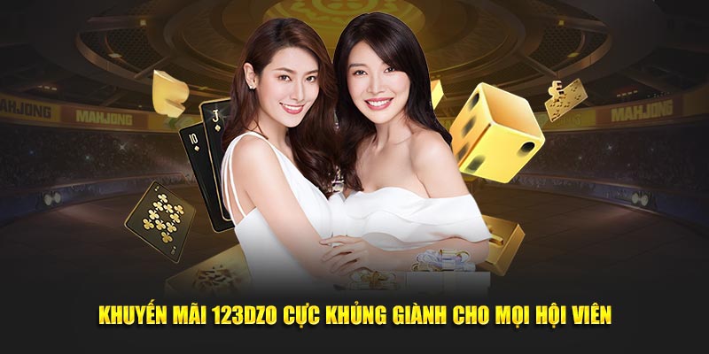 Khuyến mãi 123Dzo cực khủng giành cho mọi hội viên