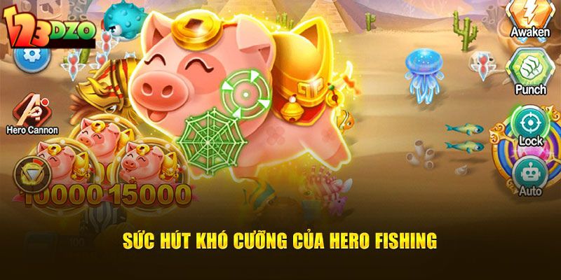 Sức hút khó cưỡng của  Hero Fishing