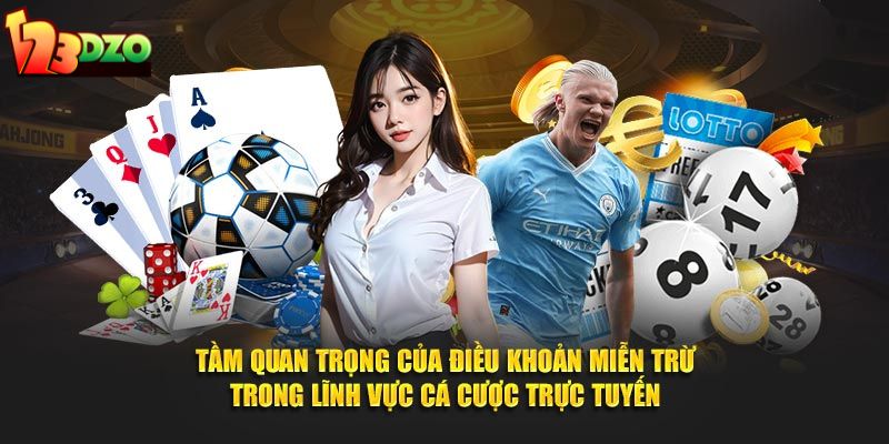 Tầm quan trọng của điều khoản miễn trừ trong lĩnh vực cá cược trực tuyến