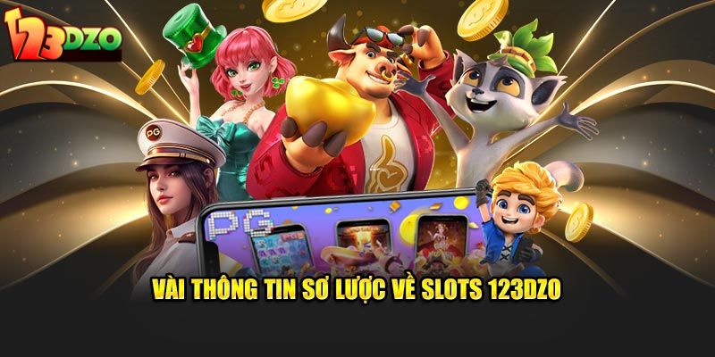 Vài thông tin sơ lược về Slots 123DZO