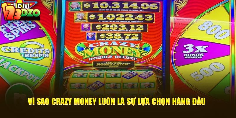 Vì sao Crazy Money luôn là sự lựa chọn hàng đầu 